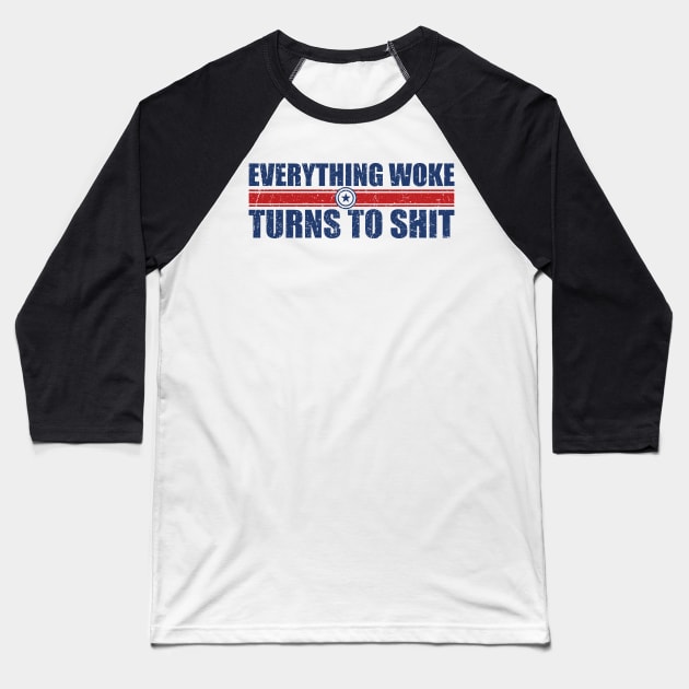 everything woke turns to shit - type Baseball T-Shirt by Suarezmess